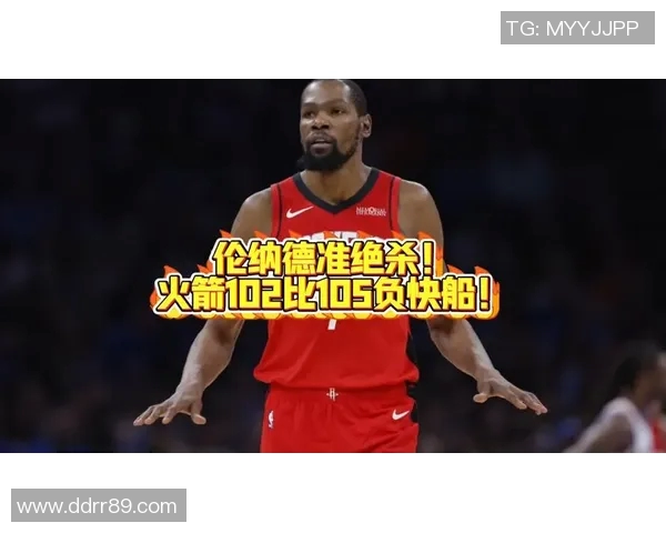 15分钟逆转！伦纳德27分12板力克杜兰特，乌度卡固执战术致火箭惜败